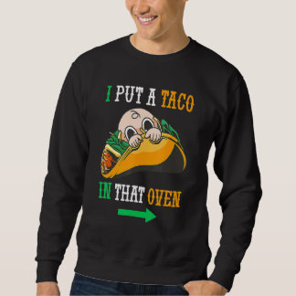 Sweatshirt J'Ai Mis Un Taco Dans Ce Four Cinco De Mai Mexicai