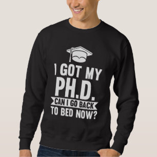 Sweatshirt J'Ai Mon Doctorat Je Peux Retourner Doctorat Docto