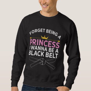 Sweatshirt J'Ai Oublié D'Être Une Princesse Je Veux Être Une 