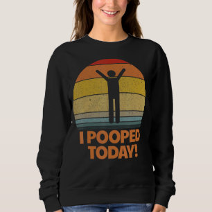 Sweatshirt J'Ai Poopé Aujourd'Hui Toilet Humour Rétro Sarcast