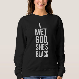 Sweatshirt J'ai rencontré Dieu qu'elle est noire