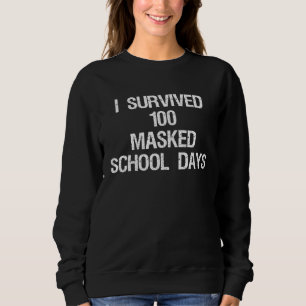 Sweatshirt J'ai survécu à 100 jours d'école masqués Enseignan