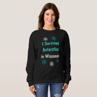 Sweatshirt J'ai survécu à l'Antarctique dans le Wisconsin tem