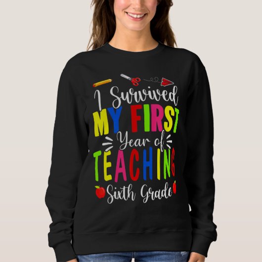 Sweatshirt J'ai survécu à ma première année d'enseignement 6e (Devant)