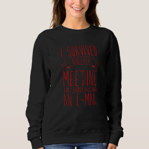 Sweatshirt J'ai survécu à une réunion qui aurait dû être un c