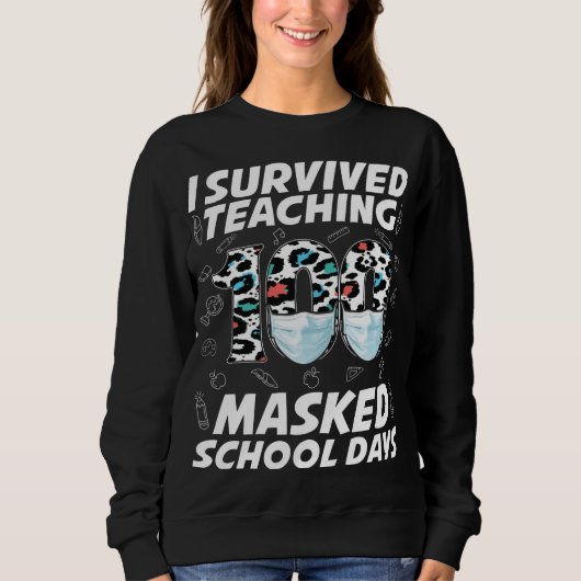 Sweatshirt J'Ai Survécu En Enseignant 100 Jours Scolaires Mas (Devant)