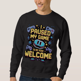 Sweatshirt J'Ai Suspendu Mon Jeu Pour Être Ici Bienvenue Game