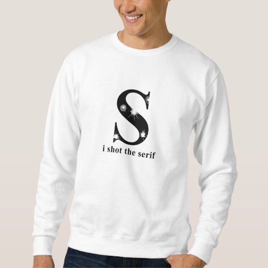 Sweatshirt J'ai tiré Serif (Devant)