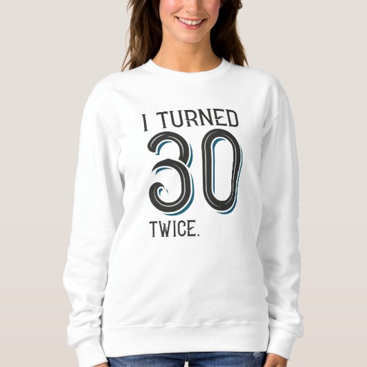 Sweatshirt J'Ai Tourné 30 Fois Deux Fois (Devant)
