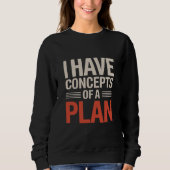 Sweatshirt J'ai un concept de plan (Devant)