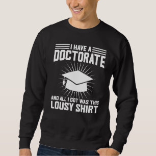 Sweatshirt J'Ai Un Doctorat Et Tout Mon Doctorat Diplôme