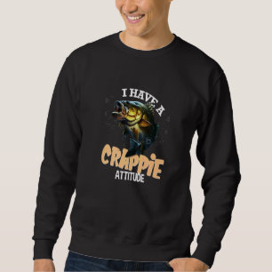 Sweatshirt J'Ai Un Pêcheur De Pêcheur D'Attitude De Crappie