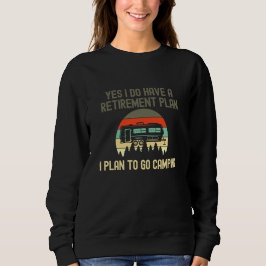Sweatshirt J'Ai Un Régime De Retraite À Faire Du Camping (Devant)