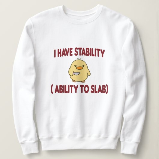 Sweatshirt J'Ai Une Capacité De Stabilité À La Plaque (Design devant)