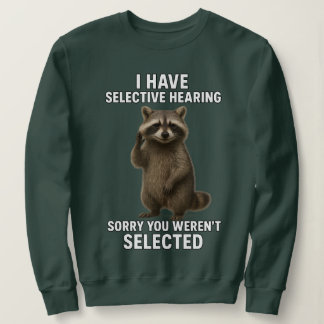 Sweatshirt J'ai une Ouïe Sélective Désolé Vous N'étiez Pas Sé