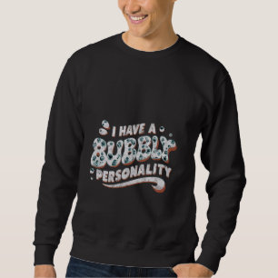 Sweatshirt J'Ai Une Personnalité Bubbly...