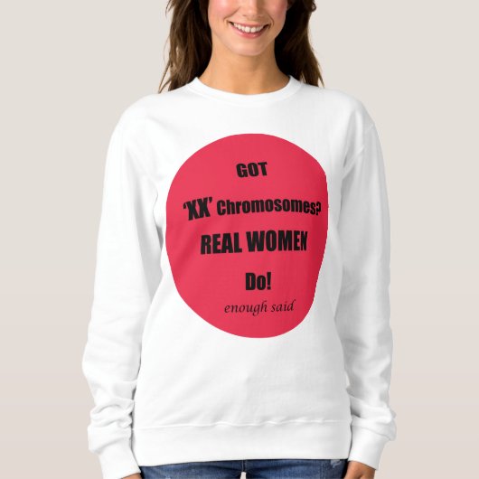 Sweatshirt J'Ai XX Chromosomes Véritables Femmes Faire! (Devant)
