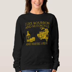 Sweatshirt J'Aime Bourbon Et Les Motos Et Peut-Être 3 Personn