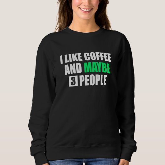 Sweatshirt J'Aime Café Et Peut-Être 3 Personnes Novelty Sarca (Devant)