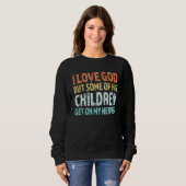 Sweatshirt J'Aime Dieu Mais Certains De Ses Enfants Se Metten (Devant entier)