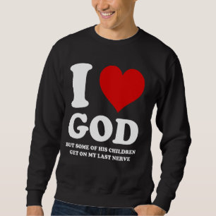 Sweatshirt J'Aime Dieu Mais Certains De Ses Enfants Se Metten