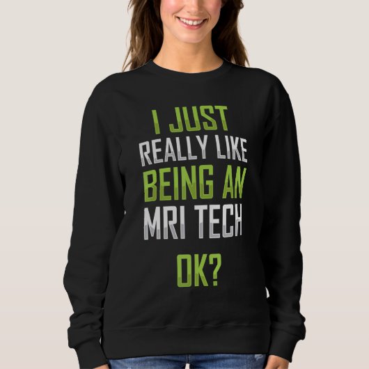 Sweatshirt J'Aime Être Un Technologue De L'Irm De Mri Tech (Devant)