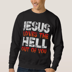 Sweatshirt J'aime Jésus et Jésus aime l'enfer de toi,