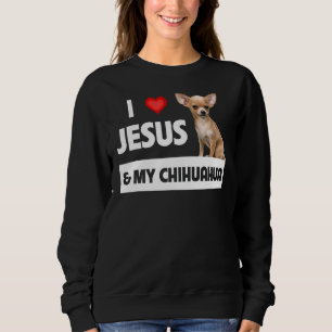 Sweatshirt J'Aime Jésus Et Mon Chihuahua Chien Maman Papa Chr