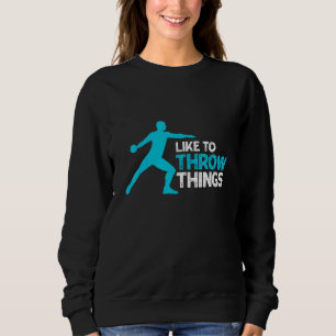 Sweatshirt J'Aime Jeter Des Choses Pour Discus Thrower