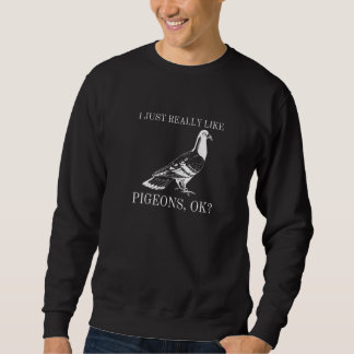 Sweatshirt J'aime juste vraiment les pigeons ok oiseau pigeon