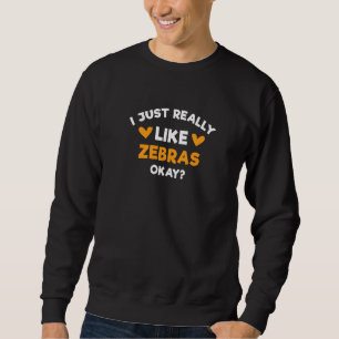 Sweatshirt J'aime Juste Vraiment Les Zèbres Animaux Sauvages