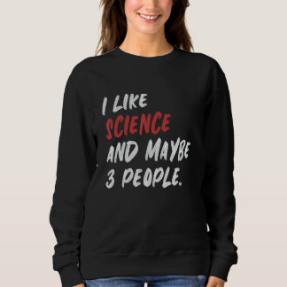 Sweatshirt J'Aime La Science Et Peut-Être 3 Personnes La Scie
