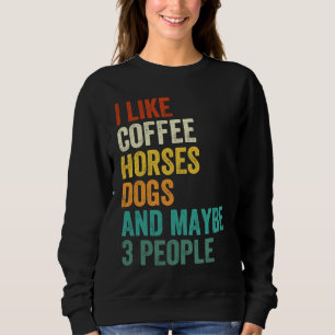 Sweatshirt J'aime le café les chevaux les chiens et peut-être