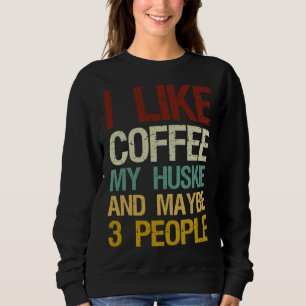 Sweatshirt J'Aime Le Café Mon Husky Et Peut-Être 3 Personnes