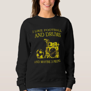 Sweatshirt J'Aime Le Football Et Les Drums Et Peut-Être 3 Per