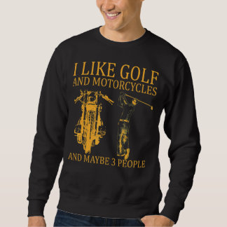 Sweatshirt J'Aime Le Golf Et Les Motos Et Peut-Être 3 Personn