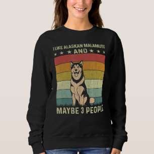 Sweatshirt J'Aime Le Malamute D'Alaska Et Peut-Être 3 Personn