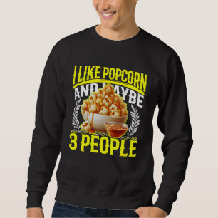 Sweatshirt j'aime le pop-corn et peut-être 3 personnes