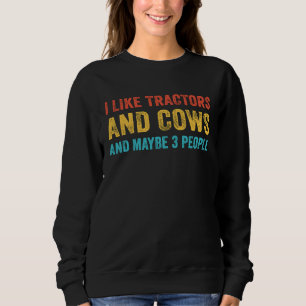 Sweatshirt J'aime le tracteur et les vaches et peut-être 3 pe