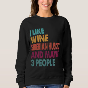 Sweatshirt J'Aime Le Vin Les Huskies Sibériens Drôle Pour La