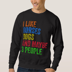 Sweatshirt J'aime les chevaux les chiens et peut-être 3 perso