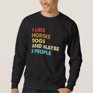 Sweatshirt J'Aime Les Chiens De Cheval Et Peut-Être 3 Personn
