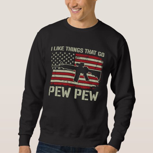 Sweatshirt J'aime les choses qui font Pew Pew Pro arme AR15 (Devant)
