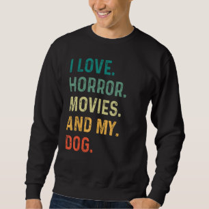 Sweatshirt J'Aime Les Films D'Horreur Et Mon Chien Retro Funn
