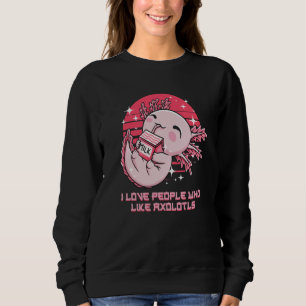 Sweatshirt J'aime les gens qui aiment les axolotls salamandre