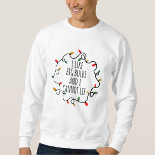 Sweatshirt J'Aime Les Grosses Ampoules Et Je Ne Peux Pas Ment