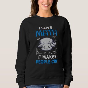 Sweatshirt J'Aime Les Maths Ça Fait Pleurer Les Gens