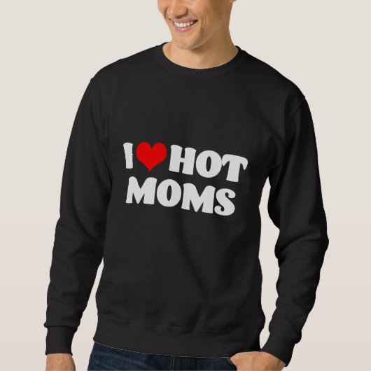 Sweatshirt J'Aime Les Moms Chaudes (Devant)