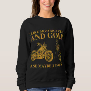 Sweatshirt J'aime les motos et le golf et peut-être 3 personn