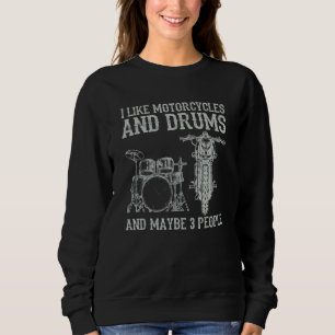Sweatshirt J'Aime Les Motos Et Les Tambours Et Peut-Être 3 Pe